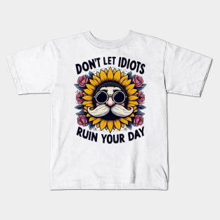 Don't let idiots ruin your day Kids T-Shirt